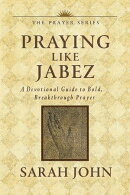 Praying Like Jabez: A Devotional Guide to Bold, Breakthrough Prayer