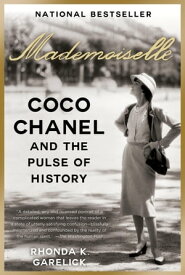 Mademoiselle Coco Chanel and the Pulse of History【電子書籍】[ Rhonda K. Garelick ]