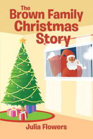 The Brown Family Christmas Story【電子書籍】[ Julia Flowers ]