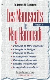 Les Manuscrits de Nag Hammadi : Tome 1【電子書籍】[ James Robinson ]
