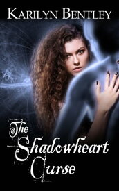 The Shadowheart Curse【電子書籍】[ Karilyn Bentley ]