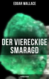 Der viereckige Smaragd: Kriminalroman【電子書籍】[ Edgar Wallace ]