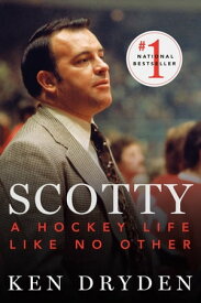Scotty A Hockey Life Like No Other【電子書籍】[ Ken Dryden ]