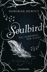 Soulbird - Das Geheimnis der Nacht Roman【電子書籍】[ Deborah Hewitt ]