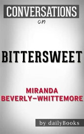 Bittersweet: A Novel: by?Miranda Beverly-Whittemore | Conversation Starters【電子書籍】[ dailyBooks ]
