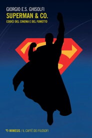 Superman & Co. Codici del cinema e del fumetto【電子書籍】[ Giorgio E. S. Ghisolfi ]