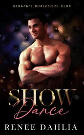 Show Dance Seraph's Burlesque Club, #5【電子書籍】[ Renee Dahlia ]