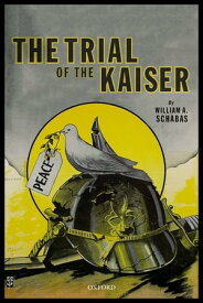 The Trial of the Kaiser【電子書籍】[ William A. Schabas ]