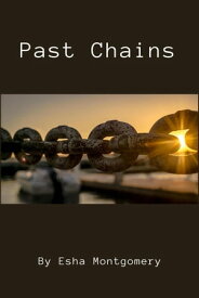 Past Chains【電子書籍】[ Esha Montgomery ]