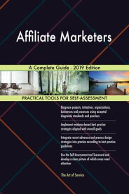 Affiliate Marketers A Complete Guide - 2019 Edition【電子書籍】[ Gerardus Blokdyk ]