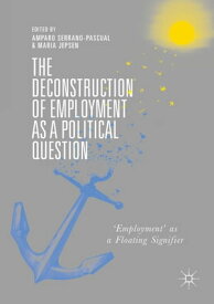 The Deconstruction of Employment as a Political Question 'Employment' as a Floating Signifier【電子書籍】