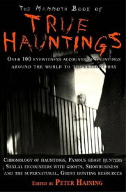 The Mammoth Book of True Hauntings【電子書籍】[ Peter Haining ]