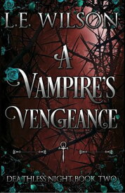A Vampire's Vengeance A Steamy Enemies to Lovers Romance【電子書籍】[ L.E. Wilson ]