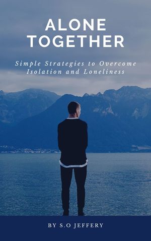 楽天Kobo電子書籍ストア: Alone Together: Simple Strategies to Overcome Isolation ...