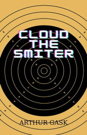 CLOUD THE SMITER【電子書籍】[ ARTHUR GASK ]