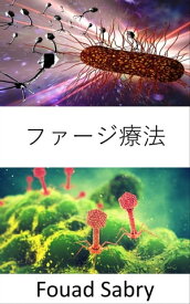 ファージ療法 スーパーバグが免疫になったときの抗生物質の代替【電子書籍】[ Fouad Sabry ]