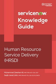 ServiceNow HRSD (Human Resource Service Delivery) Knowledge Guide【電子書籍】[ Muhammad Zeeshan Ali ]