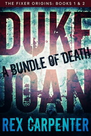 Duke & Joan: A Bundle of Death Specially priced box set of books 1 & 2 in The Fixer Origins series【電子書籍】[ Rex Carpenter ]