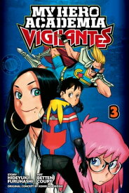 My Hero Academia: Vigilantes, Vol. 3【電子書籍】[ Hideyuki Furuhashi ]