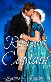 Rescued By the Captain【電子書籍】[ Laura A. Barnes ]