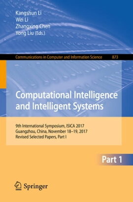 Computational Intelligence and Intelligent Systems 9th International Symposium, ISICA 2017, Guangzhou, China, November 18?19, 2017, Revised Selected Papers, Part I