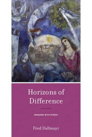 Horizons of Difference Engaging with Others【電子書籍】[ Fred Dallmayr ]