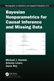 Bayesian Nonparametrics for Causal Inference and Missing Data【電子書籍】[ Michael J. Daniels ]