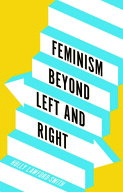 Feminism Beyond Left and Right 【電子書籍】[ Holly Lawford-Smith ]