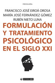 Formulaci?n y tratamiento psicol?gico en el siglo XXI【電子書籍】[ Francisco Jos? Eiro? Orosa ]