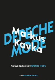 Markus Kavka ?ber Depeche Mode【電子書籍】[ Markus Kavka ]