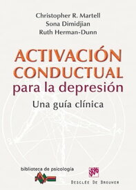 Activaci?n conductual para la depresi?n Una gu?a cl?nica【電子書籍】[ Ruth Herman-Dunn ]