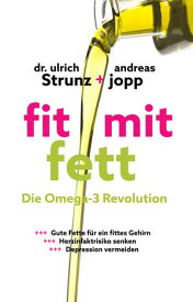 Fit mit Fett: Die Omega-3-Revolution. Gute Fette f?r ein fittes Gehirn. ADHS und Depressionen vermeiden. Herzinfarktrisiko senken. Entz?ndungen und Rheuma verbessern. 【電子書籍】[ Andreas Jopp ]