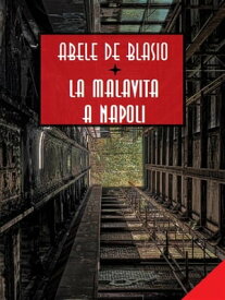 La malavita a Napoli【電子書籍】[ Abele De Blasio ]