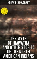 The Myth of Hiawatha and Other Stories of the North American Indians