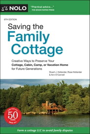 Saving the Family Cottage A Guide to Succession Planning for Your Cottage, Cabin, Camp or Vacation Home【電子書籍】[ Stuart J. Hollander, Attorney ]
