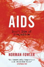 AIDS Don't Die of Prejudice【電子書籍】[ Norman Fowler ]