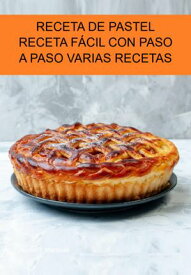 Receta De Pastel Receta F?cil Con Paso A Paso Varias Recetas【電子書籍】[ Jideon F Marques ]