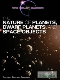 The Nature of Planets, Dwarf Planets, and Space Objects【電子書籍】[ Anderson ]