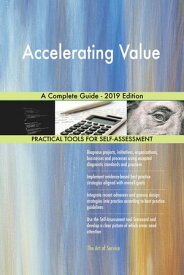 Accelerating Value A Complete Guide - 2019 Edition【電子書籍】[ Gerardus Blokdyk ]