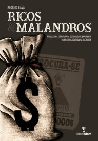 Ricos & Malandros A quest?o da riqueza na estrutura da desigualdade brasileira: como os ricos atuam na sociedade【電子書籍】[ Rodrigo Gava ]