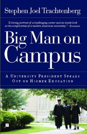 Big Man on Campus A University President Speaks Out on Higher Education【電子書籍】[ Stephen Joel Trachtenberg ]