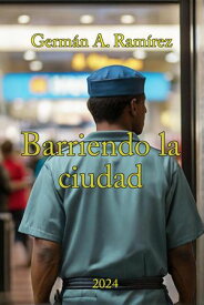 Barriendo la Ciudad【電子書籍】[ German Adolfo Ramirez ]