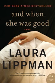 And When She Was Good A Novel【電子書籍】[ Laura Lippman ]