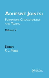 Adhesive Joints: Formation, Characteristics and Testing Volume 2【電子書籍】