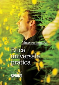 Etica universale pratica【電子書籍】[ Vincenzo Iannuzzi ]