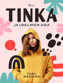 Tinka ja unelmien aika【電子書籍】[ Taru M?kinen ]
