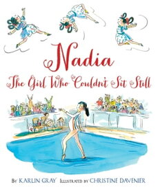 Nadia The Girl Who Couldn't Sit Still【電子書籍】[ Karlin Gray ]