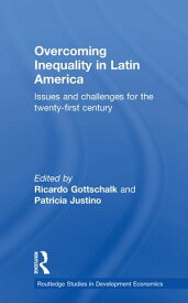 Overcoming Inequality in Latin America Issues and Challenges for the 21st Century【電子書籍】