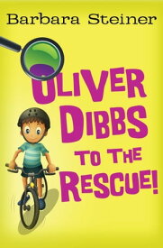 Oliver Dibbs to the Rescue!【電子書籍】[ Barbara Steiner ]