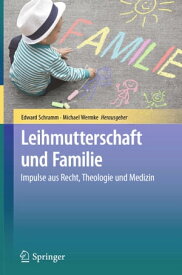 Leihmutterschaft und Familie Impulse aus Recht, Theologie und Medizin【電子書籍】